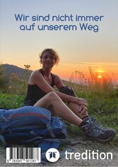 Wir sind nicht immer auf unserem Weg