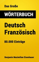 Das Große Wörterbuch  Deutsch - Französisch