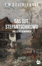 Das Gut Stepantschikowo und seine Bewohner