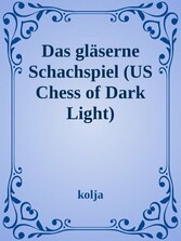 Das gläserne Schachspiel (US Chess of Dark and Light)