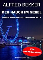 Der Hauch im Nebel: Patricia Vanhelsing aus London ermittelt Band 3. Zwei mysteriöse Fälle