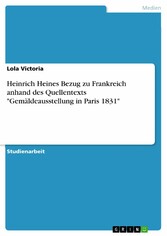 Heinrich Heines Bezug zu Frankreich anhand des Quellentexts 'Gemäldeausstellung in Paris 1831'