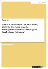 IFRS-Abschlussanalyse der BMW Group 2020. Ein Überblick über die Vermögensstruktur und Ertragslage im Vergleich zur Daimler AG