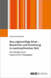 Das eigenwillige Kind - Bedürfnis und Erziehung in nachmythischer Zeit