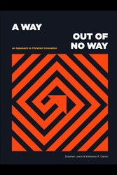 A Way Out of No Way: An Approach to Christian Innovation