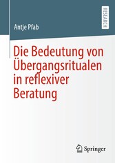 Die Bedeutung von Übergangsritualen in reflexiver Beratung