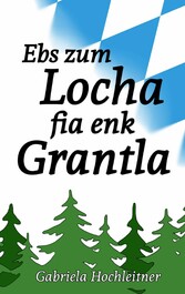 Ebs zum Locha fia enk Grantla