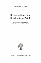 Rechtsstaatliche Form - Demokratische Politik.