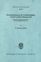 Die Rechtsschutzzone der Feststellungsklage im Zivil- und Verwaltungsprozeß.