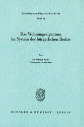 Das Wohnungseigentum im System des Bürgerlichen Rechts.