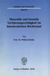 Materielle und formelle Verfahrensgerechtigkeit im demokratischen Rechtsstaat.