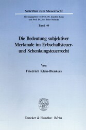 Die Bedeutung subjektiver Merkmale im Erbschaftsteuer- und Schenkungsteuerrecht.