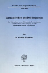 Vertragsfreiheit und Drittinteressen.