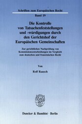 Die Kontrolle von Tatsachenfeststellungen und -würdigungen durch den Gerichtshof der Europäischen Gemeinschaften.