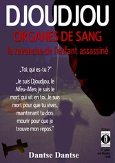 DJOUDJOU ORGANES DU SANG : la revanche de l'enfant assassiné.