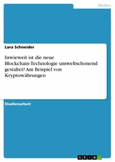 Inwieweit ist die neue Blockchain-Technologie umweltschonend gestaltet? Am Beispiel von Kryptowährungen