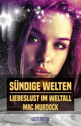 Sündige Welten: Liebeslust im Weltall