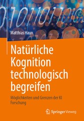 Natürliche Kognition technologisch begreifen