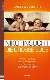 Nikotinsucht - die große Lüge