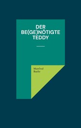 Der be(ge)nötigte Teddy