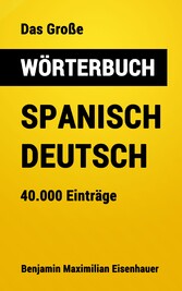 Das Große Wörterbuch  Spanisch - Deutsch