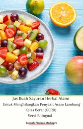 Jus Buah Sayuran Herbal Alami Untuk Menghilangkan Penyakit Asam Lambung Kelas Berat (GERD)