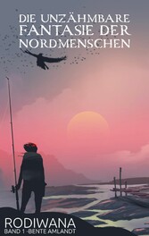 Die unzähmbare Fantasie der Nordmenschen