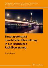 Einsatzpotenziale maschineller Übersetzung in der juristischen Fachübersetzung