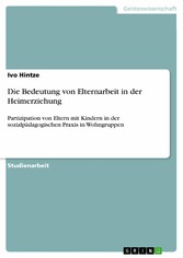 Die Bedeutung von Elternarbeit in der Heimerziehung