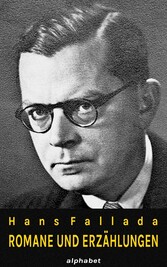 Hans Fallada - Romane und Erzählungen (36 Werke)