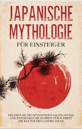 Japanische Mythologie für Einsteiger