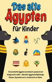 Das alte Ägypten für Kinder