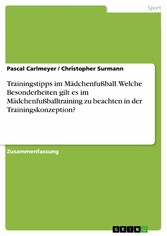 Trainingstipps im Mädchenfußball. Welche Besonderheiten gilt es im Mädchenfußballtraining zu beachten in der Trainingskonzeption?