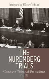 The Nuremberg Trials: Complete Tribunal Proceedings (V. 11)