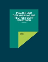 Psalter und Offenbarung aus heutiger Sicht verstehen