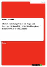 Chinas Handlungsweise im Zuge der Proteste 2014 und 2019/2020 in Hongkong. Eine neorealistische Analyse