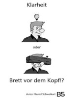 Klarheit oder Brett vor dem Kopf