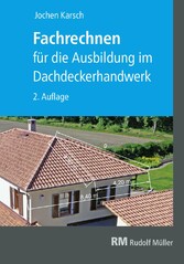 Fachrechnen für die Ausbildung im Dachdeckerhandwerk, 2. Auflage