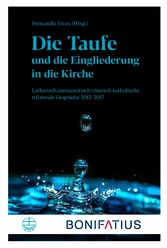 Die Taufe und die Eingliederung in die Kirche