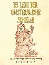 Es lebe der unsterbliche Schelm