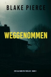 Weggenommen (Ein Ella-Dark-Thriller - Band 2)