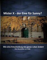 Mister X - der Eine für Sunny?