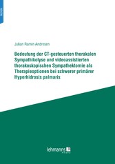 Bedeutung der CT-gesteuerten thorakalen Sympathikolyse und videoassistierten thorakoskopischen Sympathektomie als Therapieoptionen bei schwerer primärer Hyperhidrosis palmaris