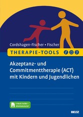 Therapie-Tools Akzeptanz- und Commitmenttherapie (ACT) mit Kindern und Jugendlichen