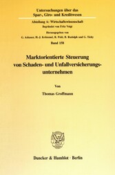 Marktorientierte Steuerung von Schaden- und Unfallversicherungsunternehmen.