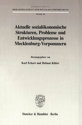 Aktuelle sozialökonomische Strukturen, Probleme und Entwicklungsprozesse in Mecklenburg-Vorpommern.