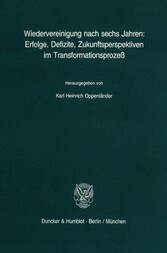 Wiedervereinigung nach sechs Jahren: Erfolge, Defizite, Zukunftsperspektiven im Transformationsprozeß.