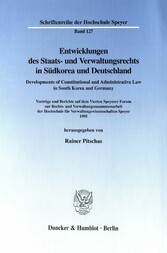 Entwicklungen des Staats- und Verwaltungsrechts in Südkorea und Deutschland / Developments of Constitutional and Administrative Law in South Korea and Germany.