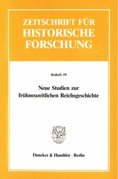 Neue Studien zur frühneuzeitlichen Reichsgeschichte.