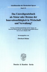 Das Umweltgesetzbuch als Motor oder Bremse der Innovationsfähigkeit in Wirtschaft und Verwaltung?